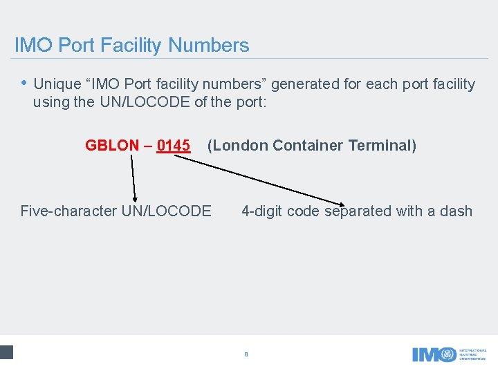 IMO Port Facility Numbers • Unique “IMO Port facility numbers” generated for each port