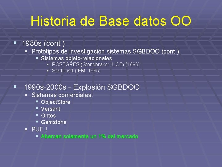 Historia de Base datos OO § 1980 s (cont. ) § Prototipos de investigación