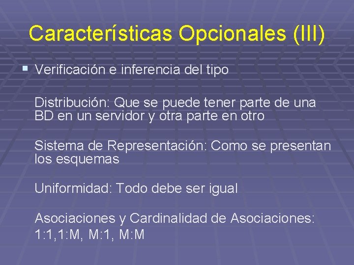 Características Opcionales (III) § Verificación e inferencia del tipo Distribución: Que se puede tener