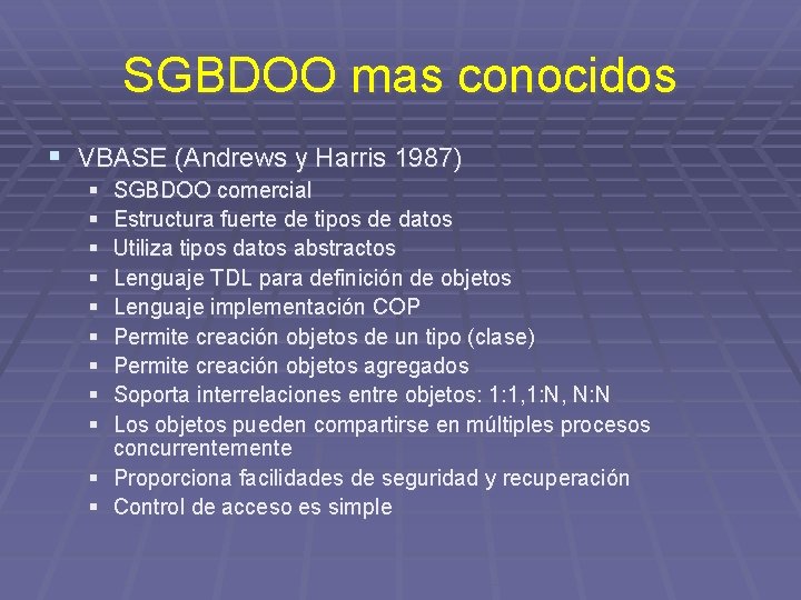 SGBDOO mas conocidos § VBASE (Andrews y Harris 1987) § § § § §