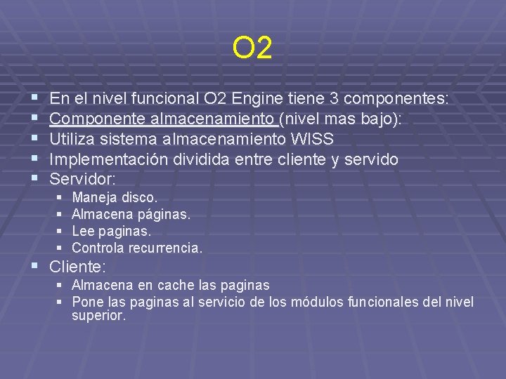 O 2 § § § En el nivel funcional O 2 Engine tiene 3