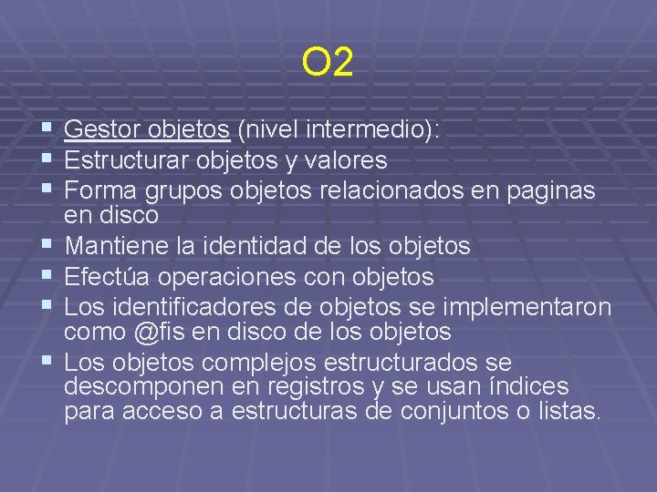 O 2 § § § § Gestor objetos (nivel intermedio): Estructurar objetos y valores