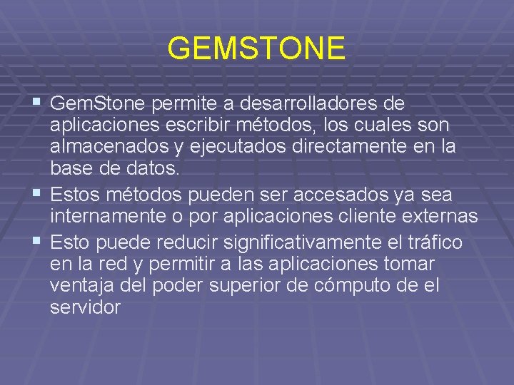 GEMSTONE § Gem. Stone permite a desarrolladores de aplicaciones escribir métodos, los cuales son