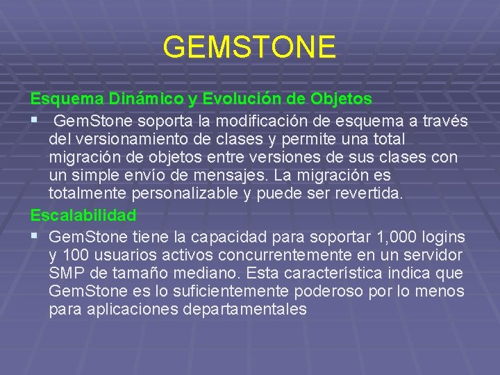 GEMSTONE Esquema Dinámico y Evolución de Objetos § Gem. Stone soporta la modificación de