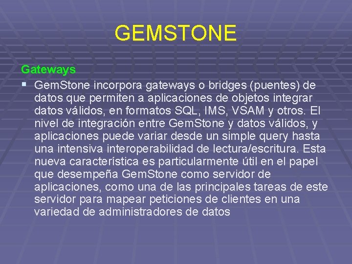 GEMSTONE Gateways § Gem. Stone incorpora gateways o bridges (puentes) de datos que permiten