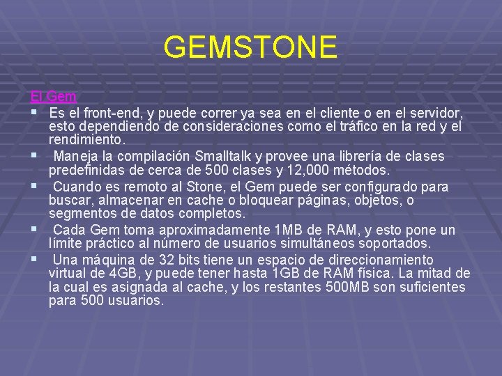 GEMSTONE El Gem § Es el front-end, y puede correr ya sea en el