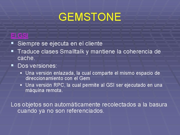 GEMSTONE El GSI § Siempre se ejecuta en el cliente § Traduce clases Smalltalk