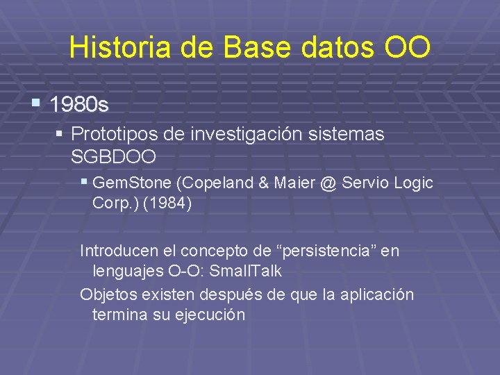 Historia de Base datos OO § 1980 s § Prototipos de investigación sistemas SGBDOO