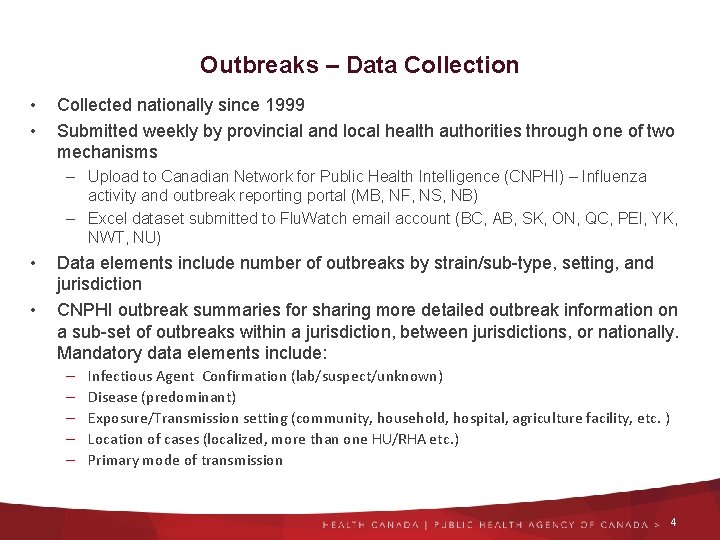 Outbreaks – Data Collection • • Collected nationally since 1999 Submitted weekly by provincial