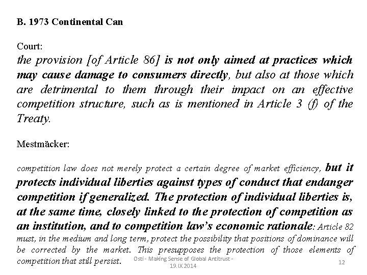 B. 1973 Continental Can Court: the provision [of Article 86] is not only aimed