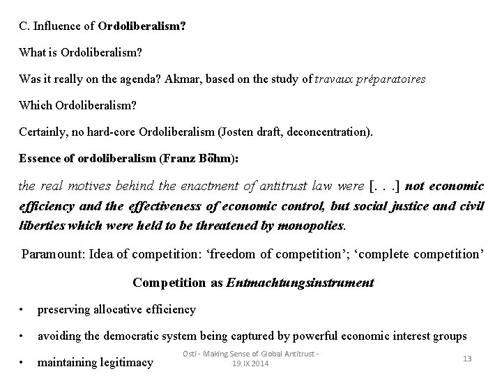 C. Influence of Ordoliberalism? What is Ordoliberalism? Was it really on the agenda? Akmar,