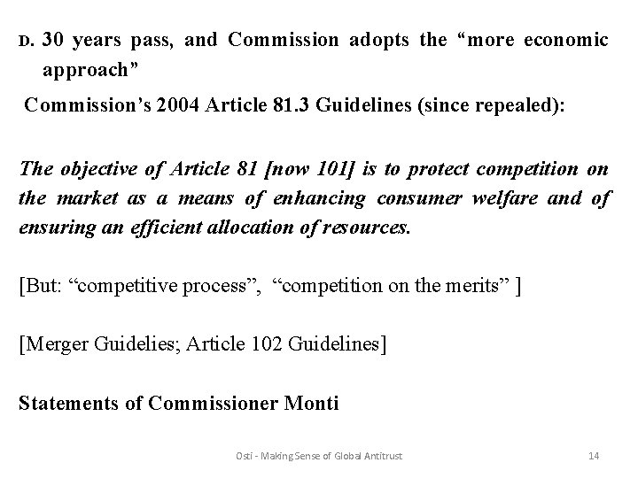 D. 30 years pass, and Commission adopts the “more economic approach” Commission’s 2004 Article