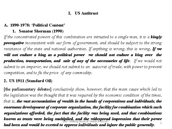 I. US Antitrust A. 1890 -1978: ‘Political Content’ 1. Senator Sherman (1990) If the