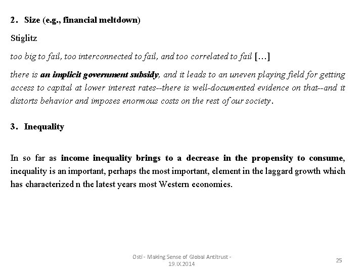 2. Size (e. g. , financial meltdown) Stiglitz too big to fail, too interconnected