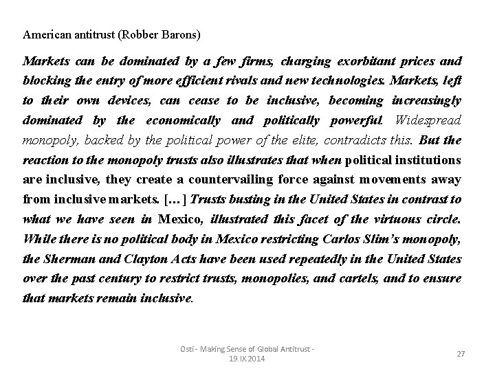 American antitrust (Robber Barons) Markets can be dominated by a few firms, charging exorbitant