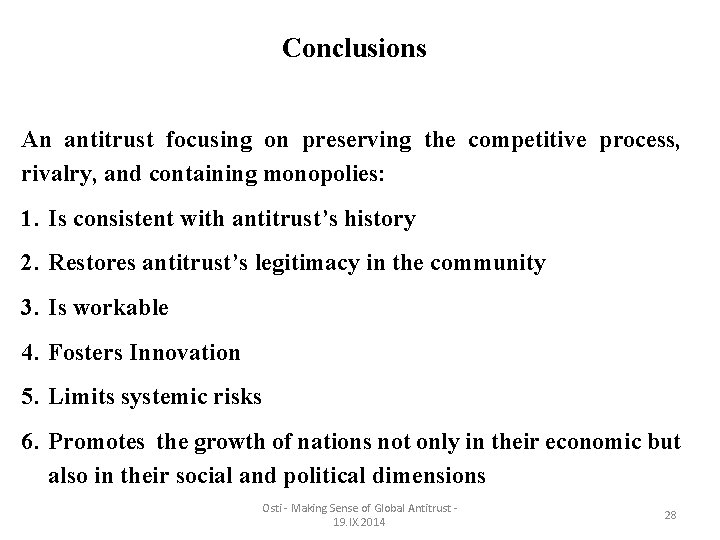 Conclusions An antitrust focusing on preserving the competitive process, rivalry, and containing monopolies: 1.