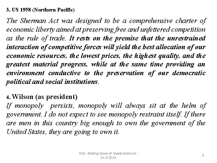 3. US 1958 (Northern Pacific) The Sherman Act was designed to be a comprehensive