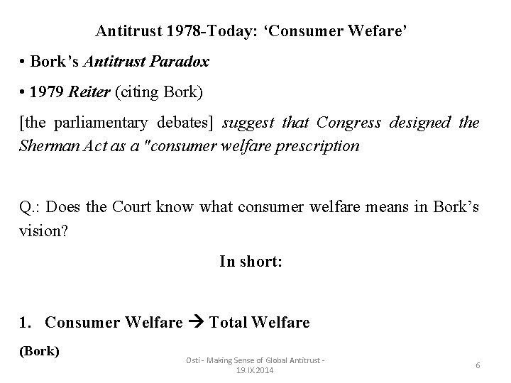 Antitrust 1978 -Today: ‘Consumer Wefare’ • Bork’s Antitrust Paradox • 1979 Reiter (citing Bork)