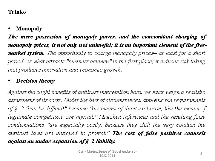 Trinko • Monopoly The mere possession of monopoly power, and the concomitant charging of