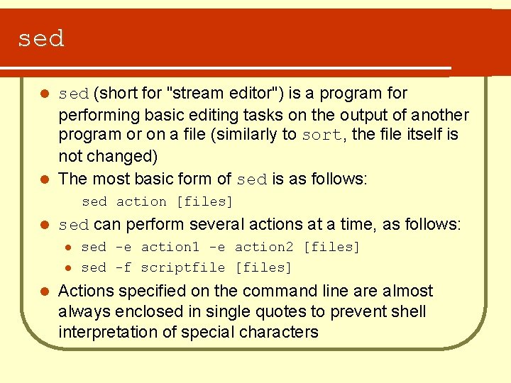 sed (short for "stream editor") is a program for performing basic editing tasks on