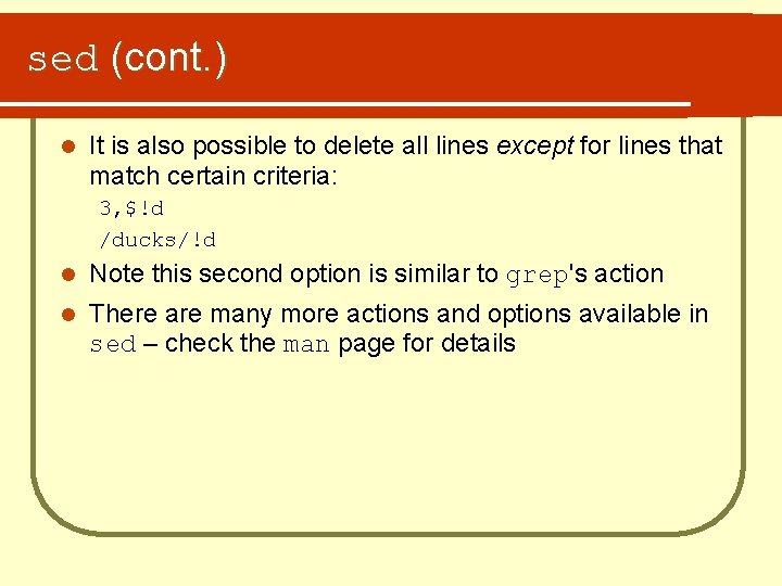 sed (cont. ) l It is also possible to delete all lines except for