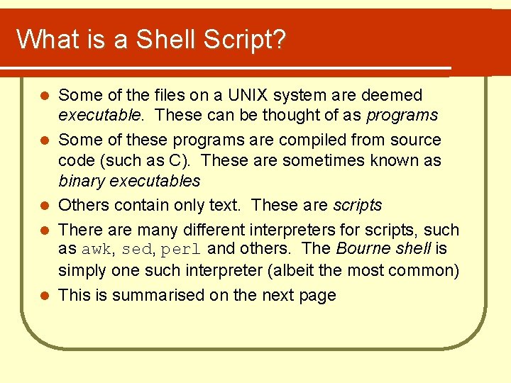 What is a Shell Script? l l l Some of the files on a