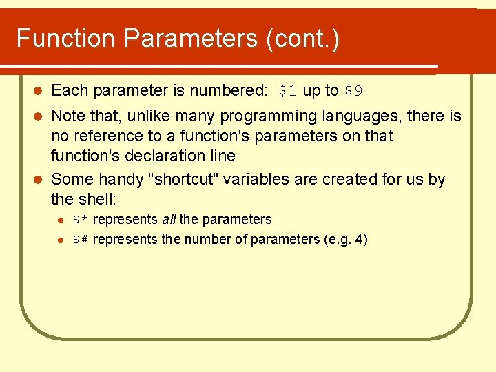 Function Parameters (cont. ) l Each parameter is numbered: $1 up to $9 Note