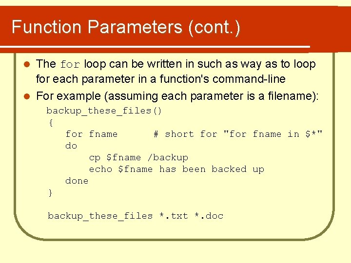 Function Parameters (cont. ) The for loop can be written in such as way