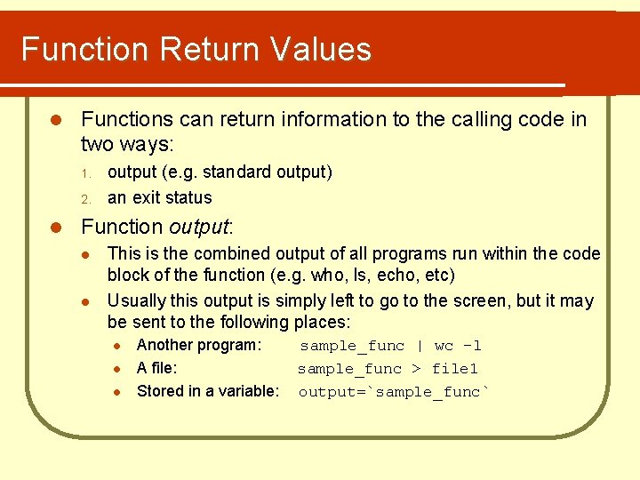 Function Return Values l Functions can return information to the calling code in two