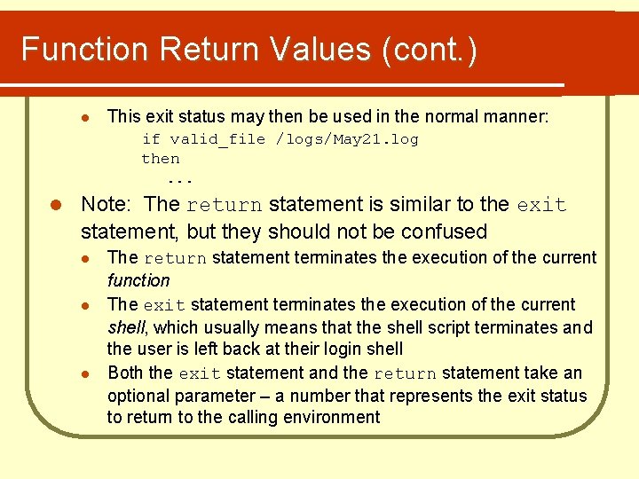 Function Return Values (cont. ) l This exit status may then be used in