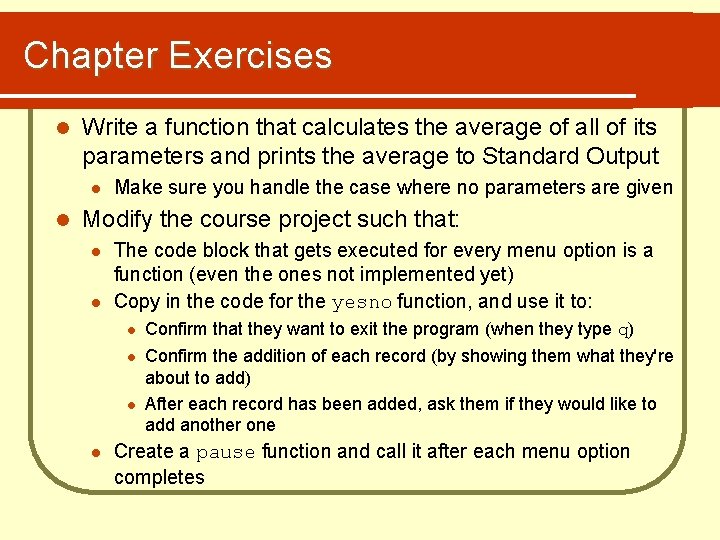 Chapter Exercises l Write a function that calculates the average of all of its