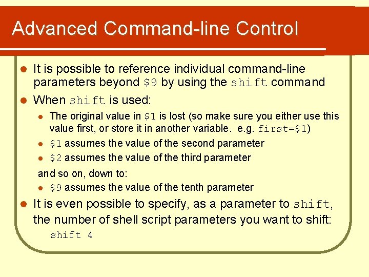 Advanced Command-line Control It is possible to reference individual command-line parameters beyond $9 by