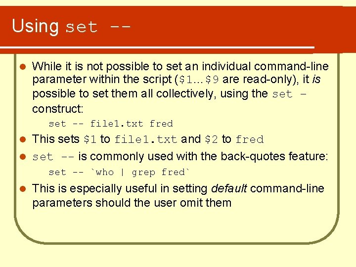 Using set -l While it is not possible to set an individual command-line parameter