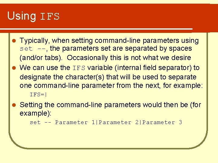 Using IFS Typically, when setting command-line parameters using set --, the parameters set are