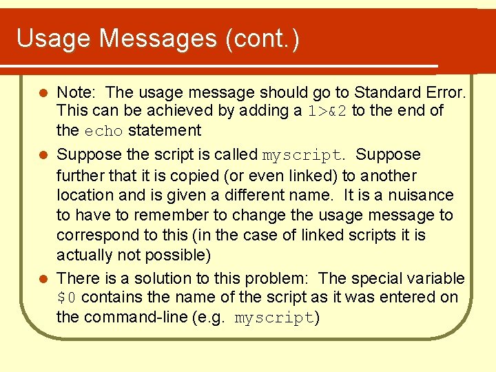 Usage Messages (cont. ) Note: The usage message should go to Standard Error. This