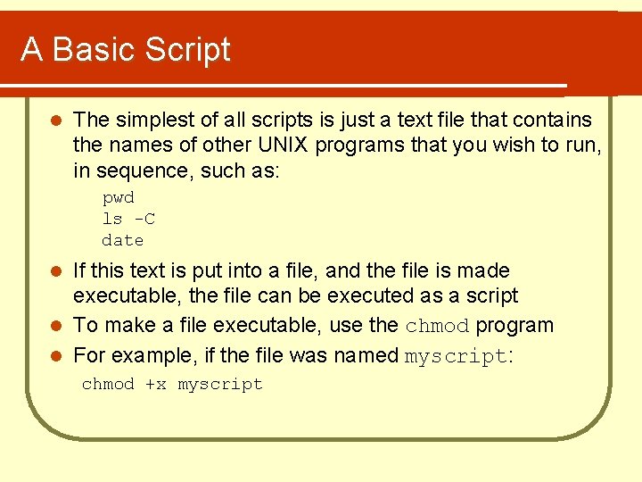 A Basic Script l The simplest of all scripts is just a text file