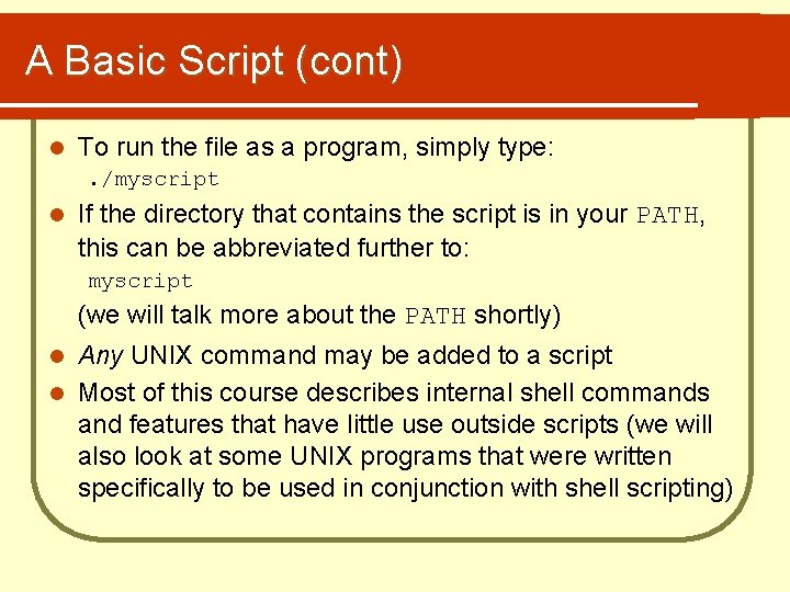 A Basic Script (cont) l To run the file as a program, simply type: