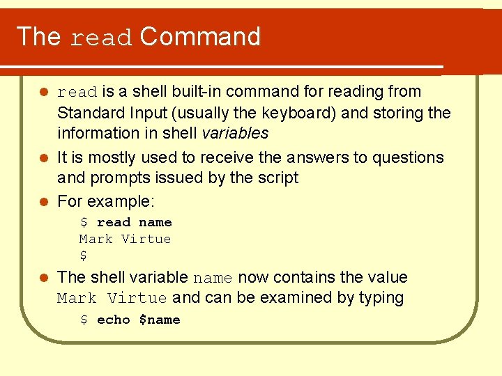 The read Command read is a shell built-in command for reading from Standard Input