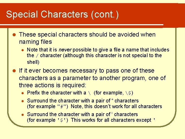 Special Characters (cont. ) l These special characters should be avoided when naming files