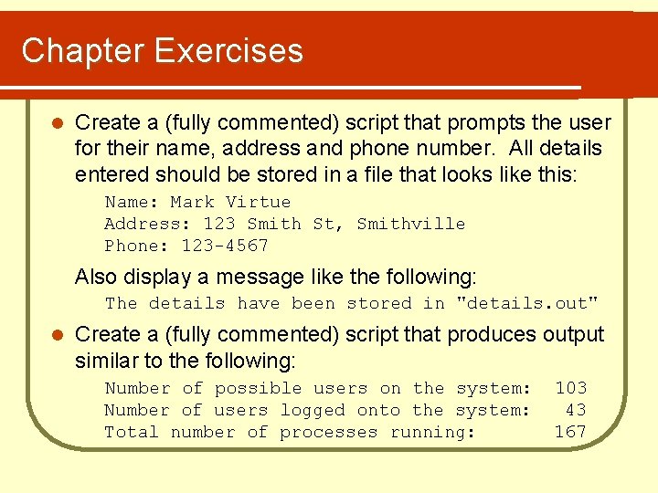 Chapter Exercises l Create a (fully commented) script that prompts the user for their