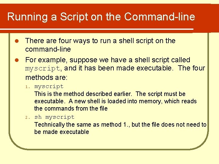 Running a Script on the Command-line There are four ways to run a shell