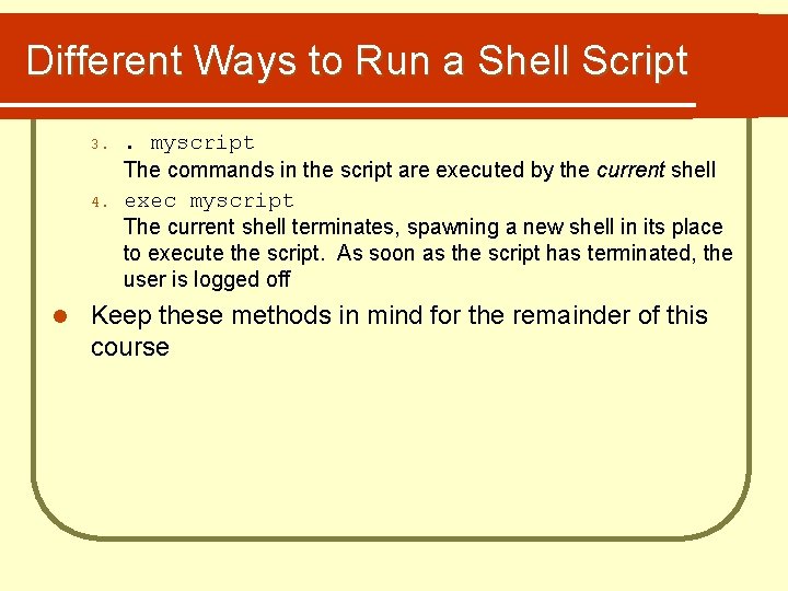 Different Ways to Run a Shell Script 3. 4. l . myscript The commands