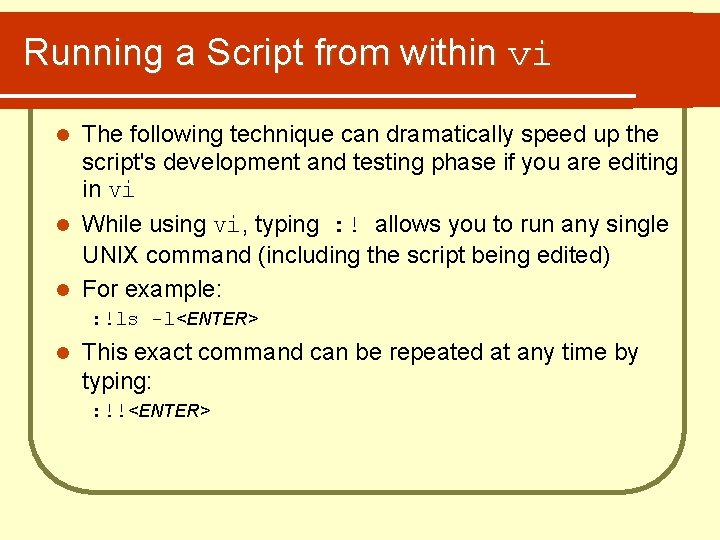 Running a Script from within vi The following technique can dramatically speed up the