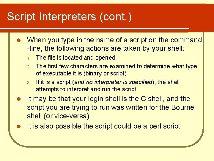 Script Interpreters (cont. ) l When you type in the name of a script