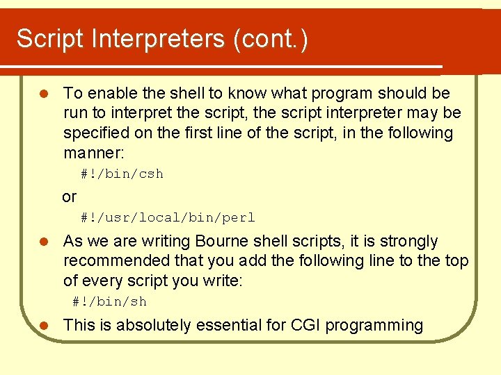 Script Interpreters (cont. ) l To enable the shell to know what program should