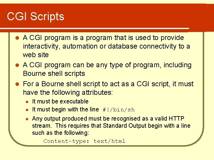 CGI Scripts A CGI program is a program that is used to provide interactivity,