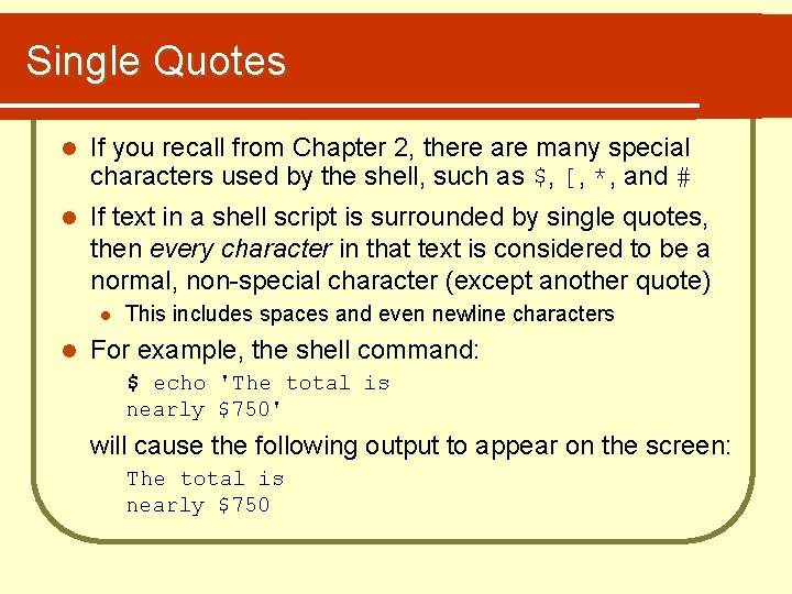 Single Quotes l If you recall from Chapter 2, there are many special characters