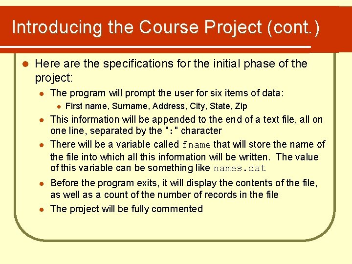 Introducing the Course Project (cont. ) l Here are the specifications for the initial