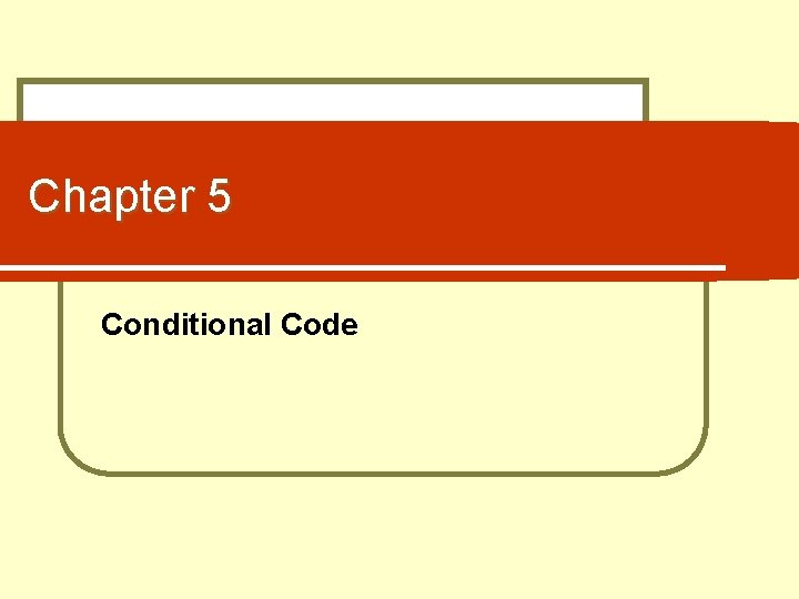 Chapter 5 Conditional Code 
