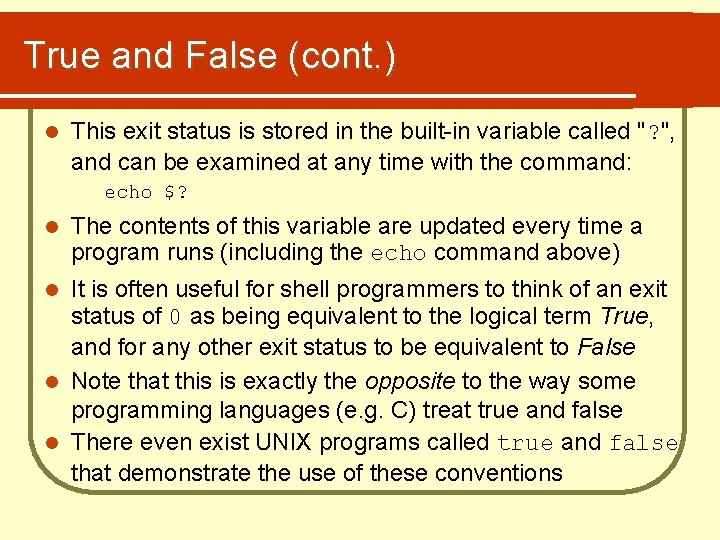 True and False (cont. ) l This exit status is stored in the built-in